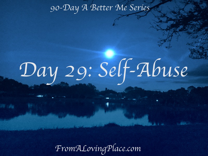 90-Day A Better Me Series: Day 29 – Self-Abuse
