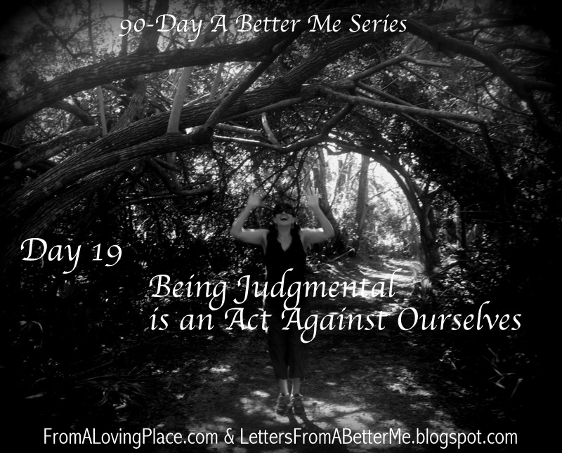90-Day A Better Me Series: Day 19 – Being Judgmental is an Act Against Ourselves